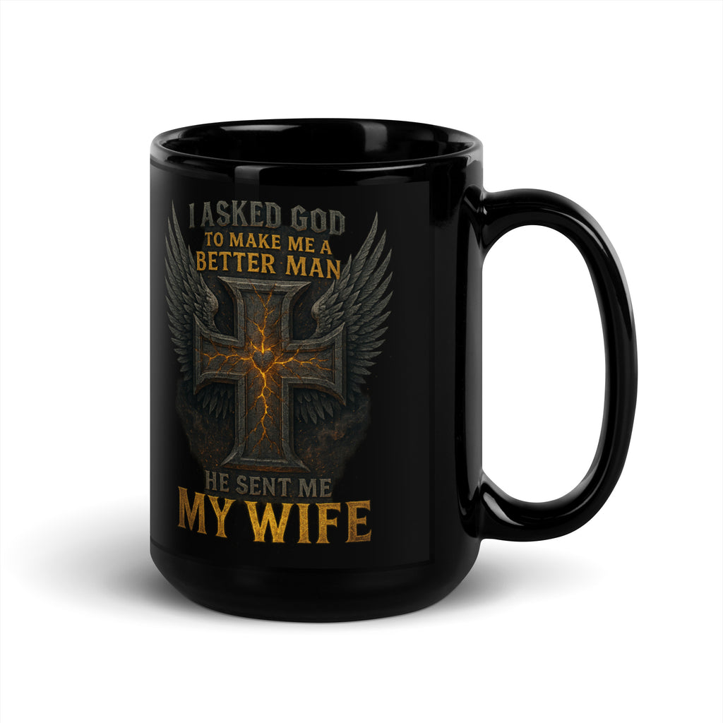 Christian Husband Mug – I Asked God for a Better Man, He Sent Me My Wife | 15 oz Black Faith Mug
