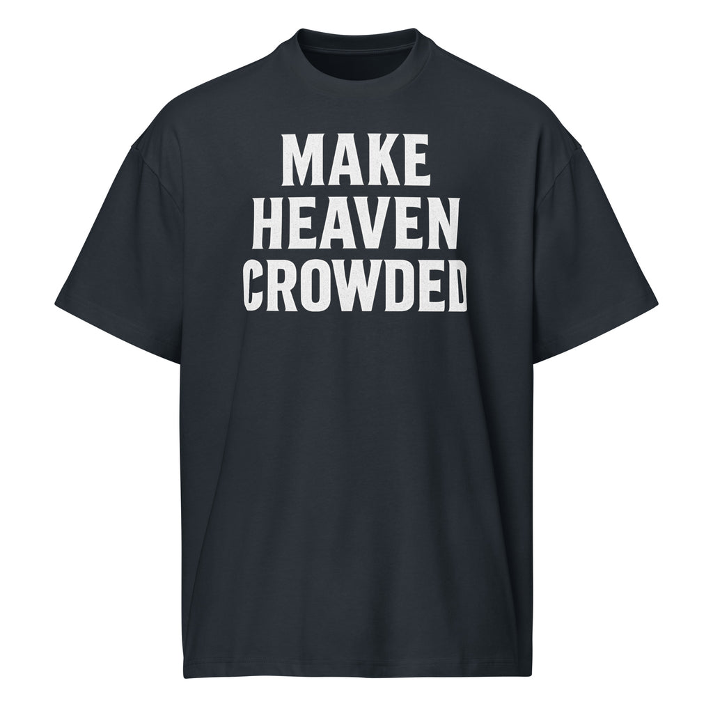 navy t-shirt with 'MAKE HEAVEN CROWDED' text on a white background