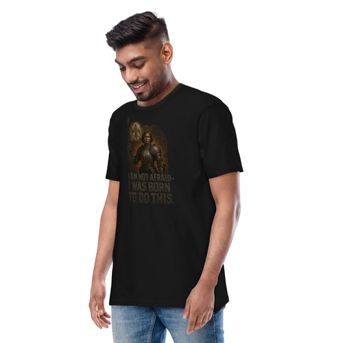 Black men’s premium heavyweight t-shirt with medieval warrior and the quote “I Am Not Afraid – I Was Born To Do This” in bold lettering.