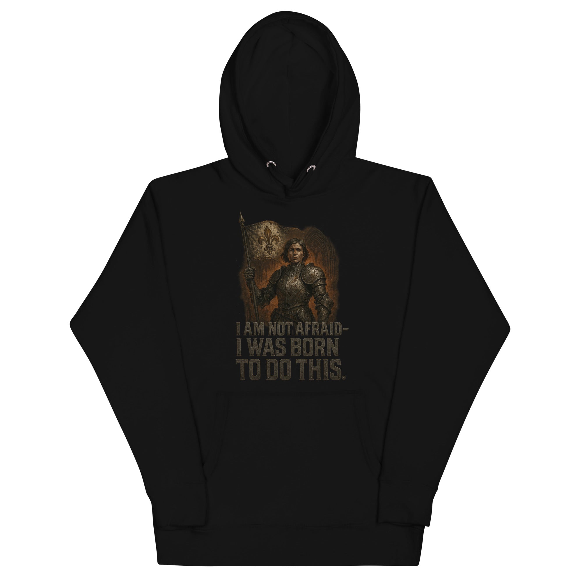 Black Cotton Heritage premium hoodie featuring Joan of Arc warrior graphic with fleur-de-lis banner and the quote “I Am Not Afraid – I Was Born to Do This.”